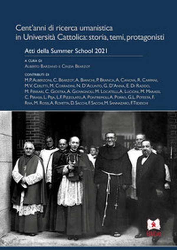 Cent'anni di ricerca umanistica in Università Cattolica: storia, temi, protagonisti. Atti della Summer School 2021 - Librerie.coop Cent'anni di ricerca umanistica in Università Cattolica: storia, temi, protagonisti. Atti della Summer School 2021 - Librerie.coop