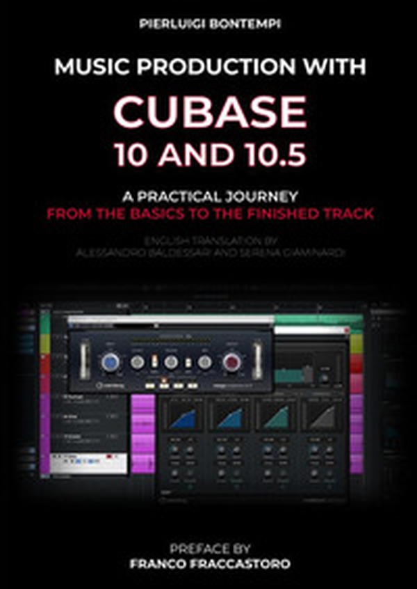 Music Production with Cubase 10 and 10.5. A practical journey from the basics to the finished track - Librerie.coop Music Production with Cubase 10 and 10.5. A practical journey from the basics to the finished track - Librerie.coop