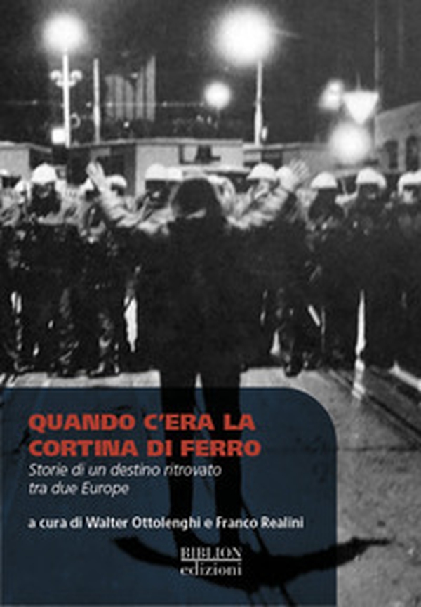 Quando c'era la cortina di ferro. Storie di un destino ritrovato tra due Europe - Librerie.coop Quando c'era la cortina di ferro. Storie di un destino ritrovato tra due Europe - Librerie.coop