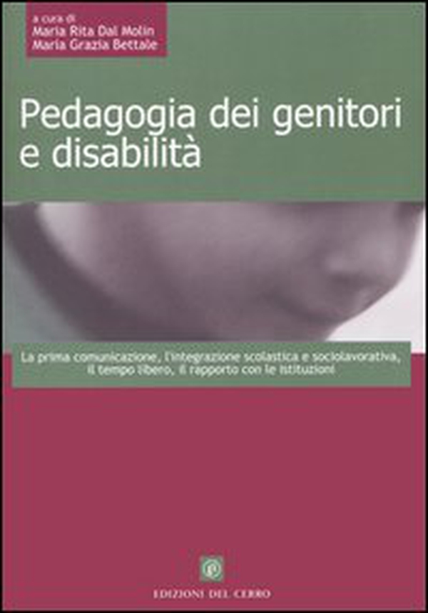 Pedagogia dei genitori e disabilità. La prima comunicazione, l'integrazione scolastica e sociolavorativa, il tempo libero, il rapporto con le istituzioni - Librerie.coop Pedagogia dei genitori e disabilità. La prima comunicazione, l'integrazione scolastica e sociolavorativa, il tempo libero, il rapporto con le istituzioni - Librerie.coop