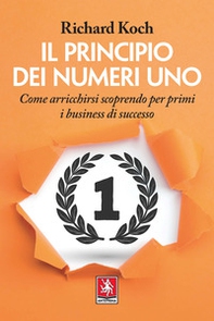 Il principio dei numeri uno. Come arricchirsi scoprendo per primi business di successo - Librerie.coop
