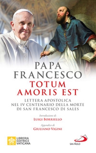 Totum amoris est. Lettera apostolica nel IV centenario della morte di san Francesco di Sales - Librerie.coop