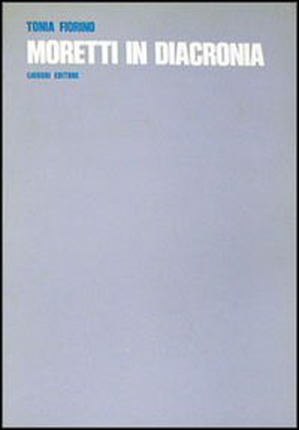 Moretti in diacronia - Librerie.coop Moretti in diacronia - Librerie.coop