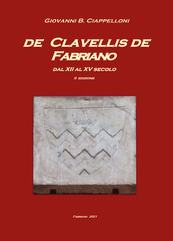 De Clavellis de Fabriano dal XII al XV secolo - Librerie.coop De Clavellis de Fabriano dal XII al XV secolo - Librerie.coop