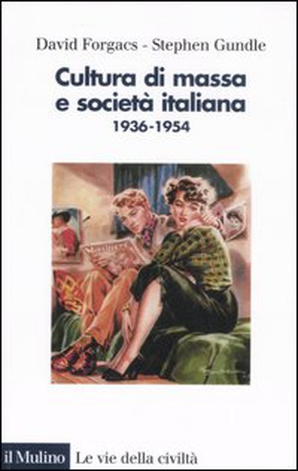 Cultura di massa e società italiana. 1936-1954 - Librerie.coop Cultura di massa e società italiana. 1936-1954 - Librerie.coop
