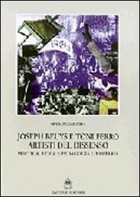 Joseph Beuys e Tony Ferro artisti del dissenso. Poetica, etica e pedagogia libertaria - Librerie.coop