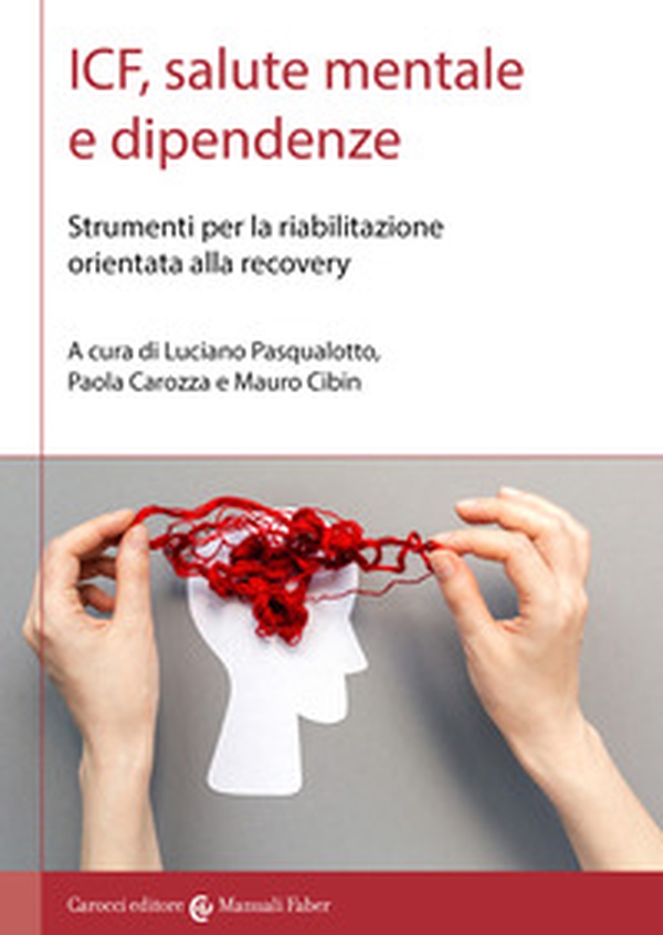 ICF, salute mentale e dipendenze. Strumenti per la riabilitazione orientata alla recovery - Librerie.coop ICF, salute mentale e dipendenze. Strumenti per la riabilitazione orientata alla recovery - Librerie.coop