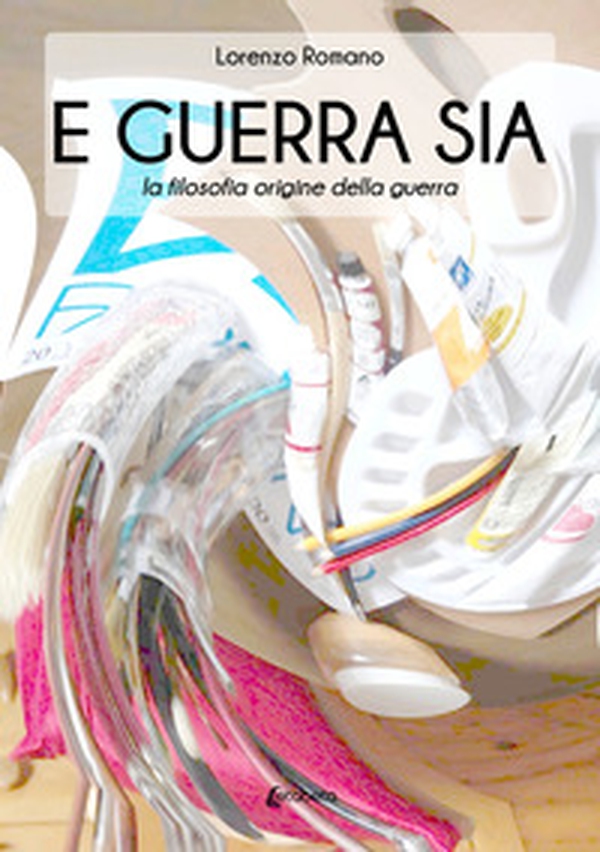 E guerra sia. La filosofia origine della guerra - Librerie.coop E guerra sia. La filosofia origine della guerra - Librerie.coop