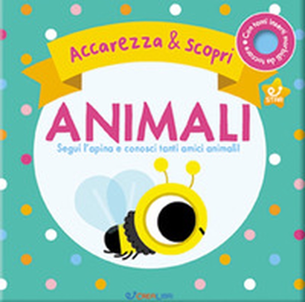 Animali. Segui l'apina e conosci tanti amici animali. Accarezza & scopri - Librerie.coop Animali. Segui l'apina e conosci tanti amici animali. Accarezza & scopri - Librerie.coop
