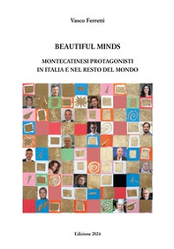 Beatiful minds. Montecatinesi protagonisti in italia e nel resto del mondo - Librerie.coop