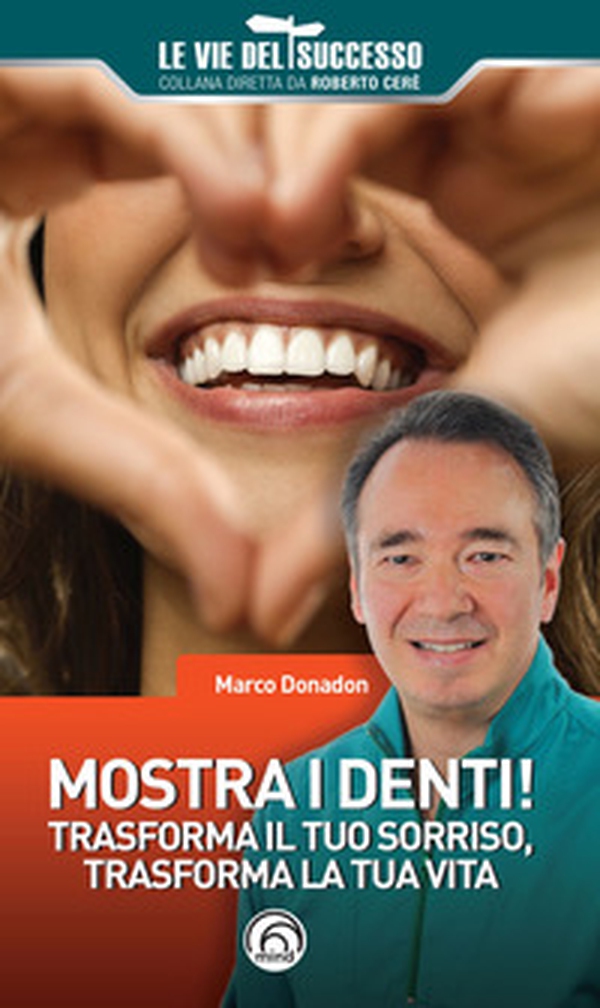 Mostra i denti! Trasforma il tuo sorriso, trasforma la tua vita - Librerie.coop Mostra i denti! Trasforma il tuo sorriso, trasforma la tua vita - Librerie.coop