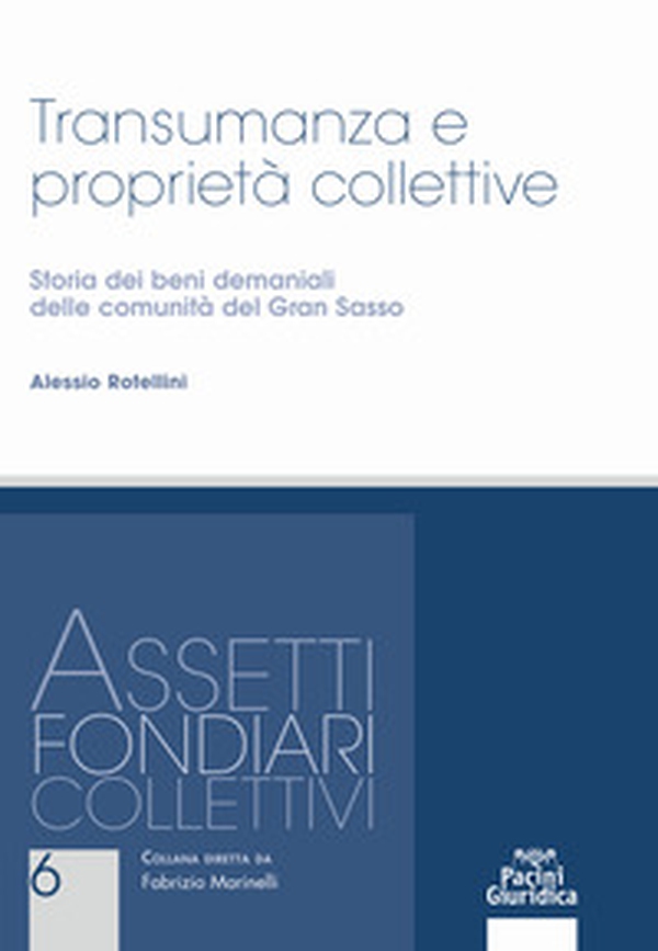 Transumanza e proprietà collettive. Storia dei beni demaniali delle comunità del Gran Sasso - Librerie.coop Transumanza e proprietà collettive. Storia dei beni demaniali delle comunità del Gran Sasso - Librerie.coop