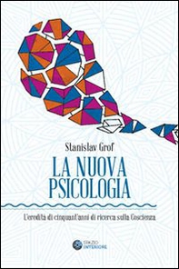 La nuova psicologia. L'eredità di cinquant'anni di ricerca sulla coscienza - Librerie.coop