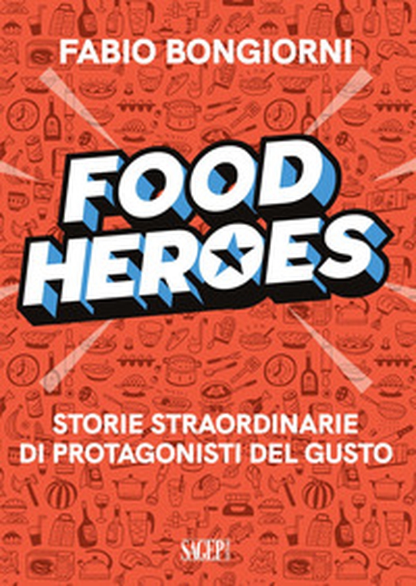 Food heroes. Storie straordinarie di protagonisti del gusto - Librerie.coop Food heroes. Storie straordinarie di protagonisti del gusto - Librerie.coop