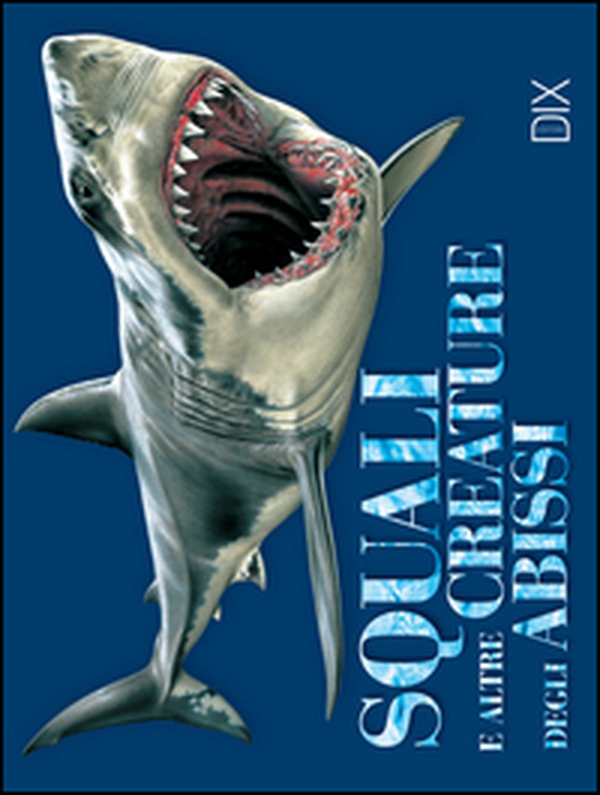 Squali e altre creature degli abissi - Librerie.coop Squali e altre creature degli abissi - Librerie.coop