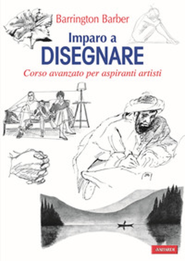 Imparo a disegnare. Corso avanzato per aspiranti artisti - Librerie.coop Imparo a disegnare. Corso avanzato per aspiranti artisti - Librerie.coop