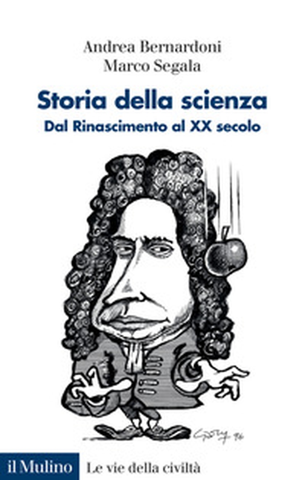 Storia della scienza. Dal Rinascimento al XX Secolo - Librerie.coop Storia della scienza. Dal Rinascimento al XX Secolo - Librerie.coop