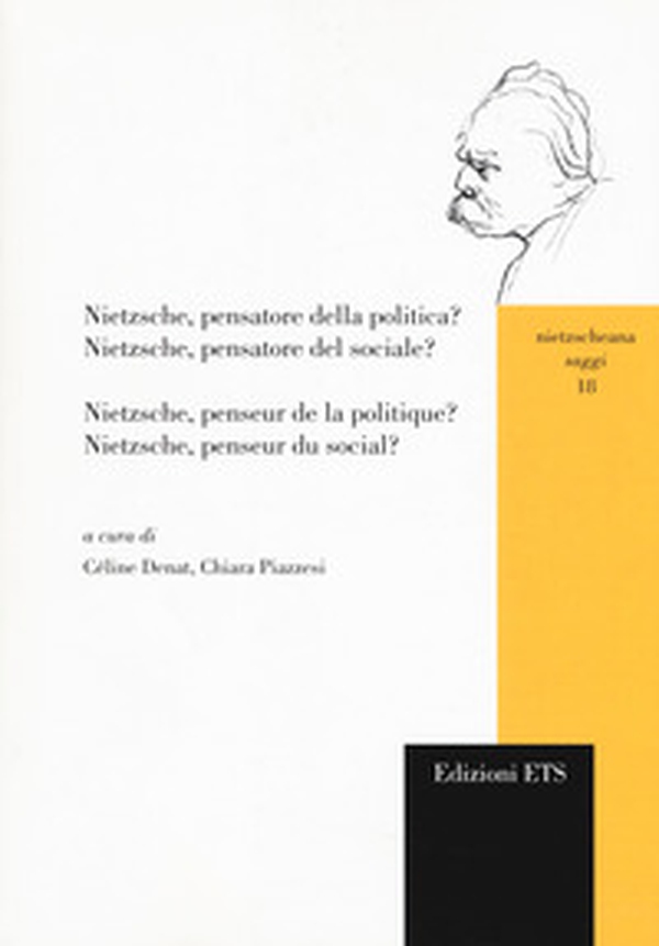 Nietzsche, pensatore della politica? Nietzsche, pensatore del sociale?-Nietzsche, penseur de la politique? Nietzsche, penseur du social? - Vol. 1 - Librerie.coop Nietzsche, pensatore della politica? Nietzsche, pensatore del sociale?-Nietzsche, penseur de la politique? Nietzsche, penseur du social? - Vol. 1 - Librerie.coop