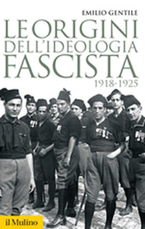 Le origini dell'ideologia fascista. 1918-1925 - Librerie.coop Le origini dell'ideologia fascista. 1918-1925 - Librerie.coop