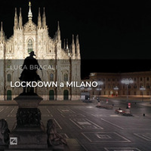 Lockdown a Milano. Il suono del silenzio. Ediz. italiana e inglese - Librerie.coop Lockdown a Milano. Il suono del silenzio. Ediz. italiana e inglese - Librerie.coop