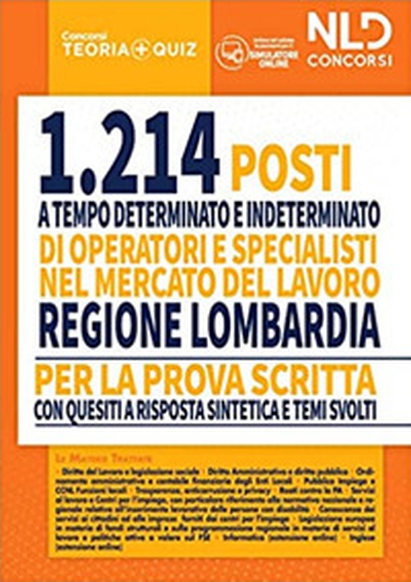 Concorso 1214 posti a tempo determinato e indeterminato di operatori e specialisti nel mercato del lavoro. Regione Lombardia. Per la prova scritta - Librerie.coop Concorso 1214 posti a tempo determinato e indeterminato di operatori e specialisti nel mercato del lavoro. Regione Lombardia. Per la prova scritta - Librerie.coop