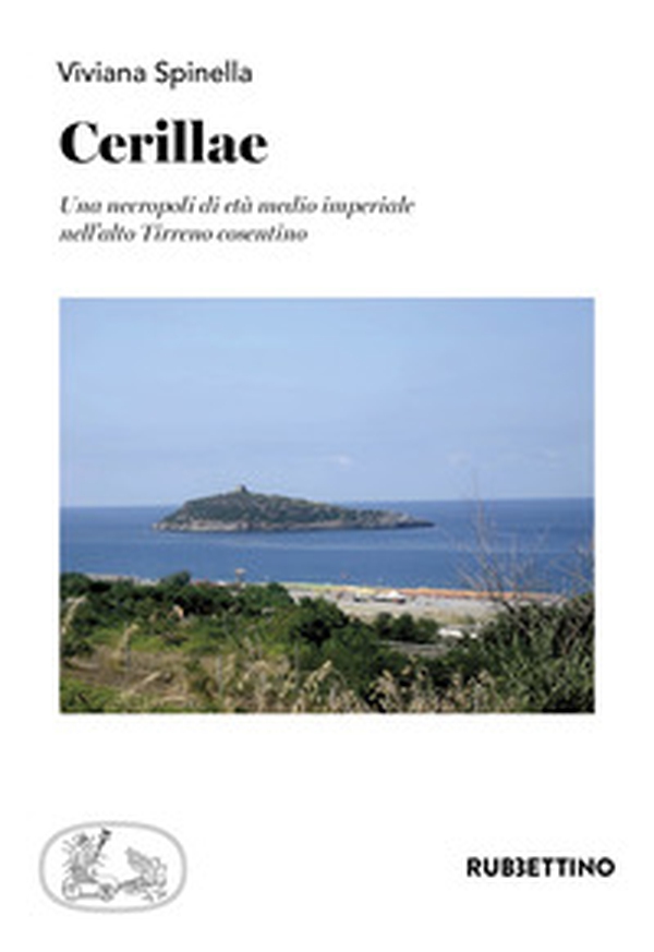 Cerillae. Una necropoli di età medio imperiale nell'alto Tirreno cosentino - Librerie.coop Cerillae. Una necropoli di età medio imperiale nell'alto Tirreno cosentino - Librerie.coop