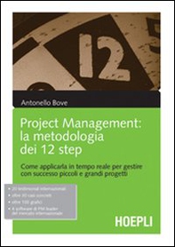 Project management. La metodologia dei 12 step. Come applicarla in tempo reale per gestire con successo piccoli e grandi progetti - Librerie.coop