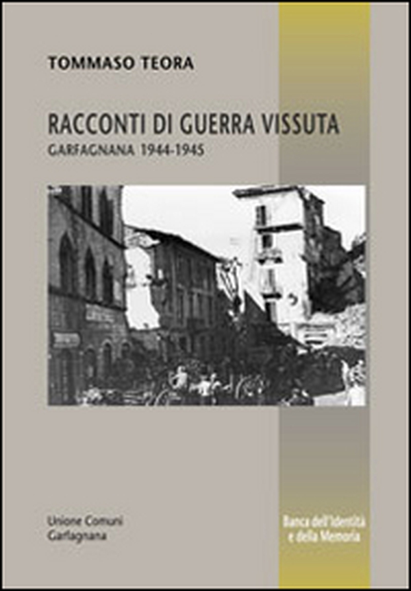 Racconti di guerra vissuta. Garfagnana 1944-1945 - Librerie.coop Racconti di guerra vissuta. Garfagnana 1944-1945 - Librerie.coop