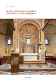 L'ambone dell'Abbazia benedettina di Santa Maria di Sesto al Reghena - Librerie.coop