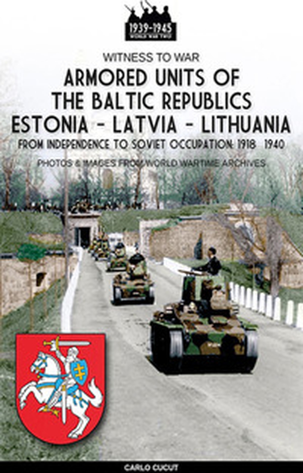 Armored units of the Baltic republics Estonia-Latvia-Lithuania - Librerie.coop Armored units of the Baltic republics Estonia-Latvia-Lithuania - Librerie.coop