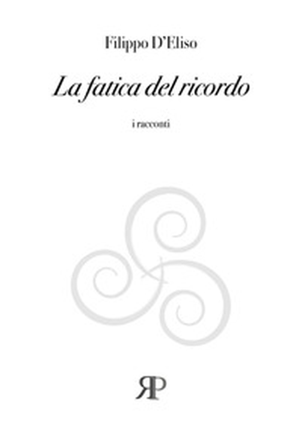 La fatica del ricordo - Librerie.coop La fatica del ricordo - Librerie.coop