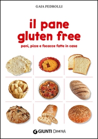 Il pane gluten free. Pani, pizze e focacce fatte in casa - Librerie.coop