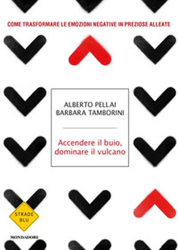 Accendere il buio, dominare il vulcano. Come trasformare le emozioni negative in preziose alleate - Librerie.coop Accendere il buio, dominare il vulcano. Come trasformare le emozioni negative in preziose alleate - Librerie.coop