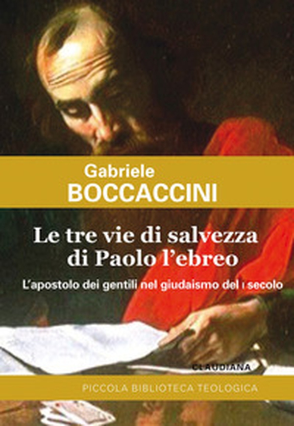 Le tre vie di salvezza di Paolo l'ebreo. L'apostolo dei gentili nel giudaismo del I secolo - Librerie.coop Le tre vie di salvezza di Paolo l'ebreo. L'apostolo dei gentili nel giudaismo del I secolo - Librerie.coop