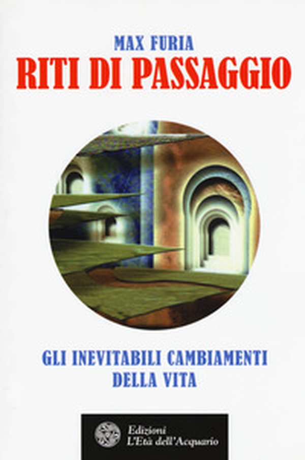 Riti di passaggio. Gli inevitabili cambiamenti della vita - Librerie.coop Riti di passaggio. Gli inevitabili cambiamenti della vita - Librerie.coop