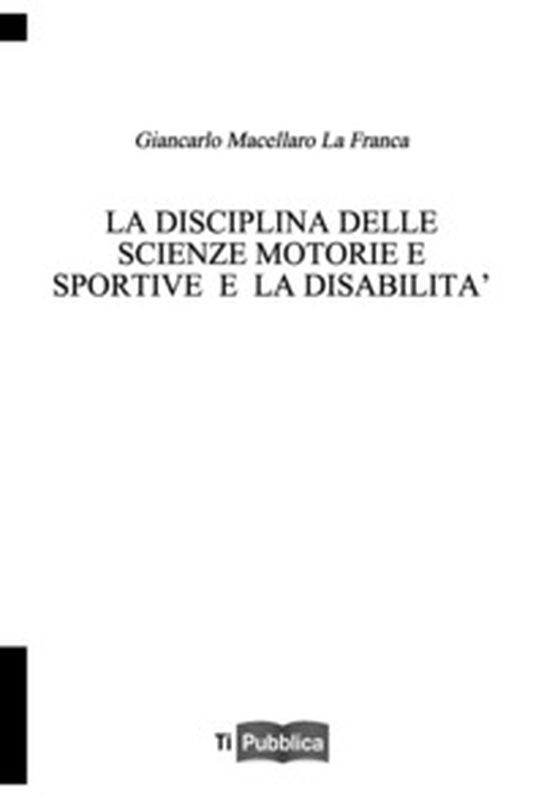 La disciplina delle scienze motorie e sportive e la disabilità - Librerie.coop La disciplina delle scienze motorie e sportive e la disabilità - Librerie.coop