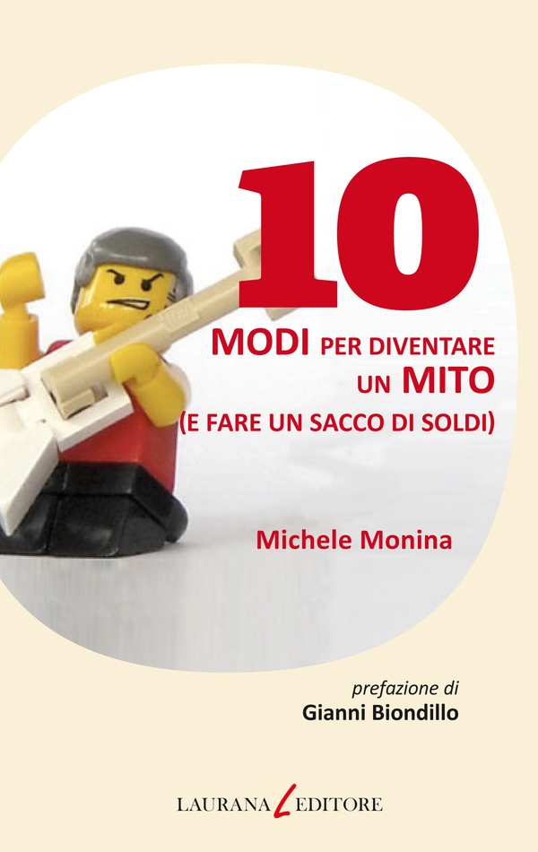 10 modi per diventare un mito (e fare un sacco di soldi) - Librerie.coop 10 modi per diventare un mito (e fare un sacco di soldi) - Librerie.coop