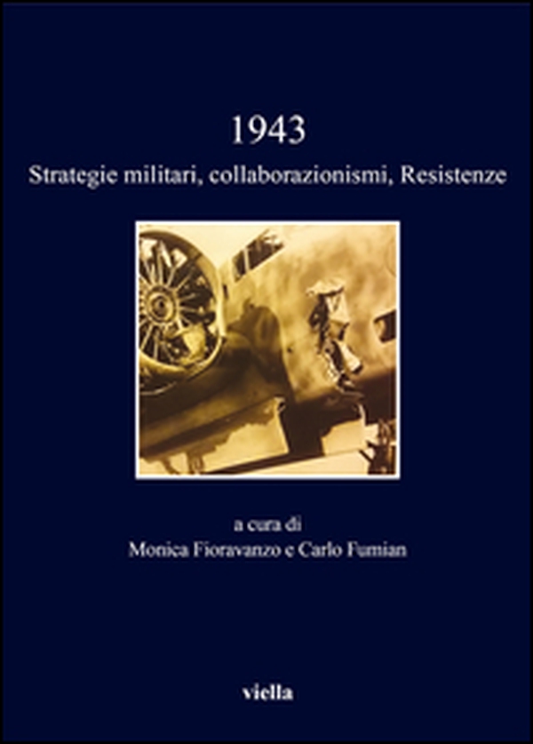 1943. Strategie militari, collaborazionismi, Resistenze - Librerie.coop 1943. Strategie militari, collaborazionismi, Resistenze - Librerie.coop