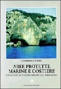 Aree protette marine e costiere. Questioni di pianificazione del territorio - Librerie.coop