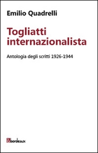 Togliatti internazionalista. Antologia degli scritti 1926-1944 - Librerie.coop
