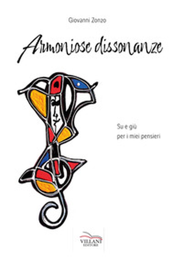 Armoniose dissonanze. Su e giù per i miei pensieri - Librerie.coop Armoniose dissonanze. Su e giù per i miei pensieri - Librerie.coop