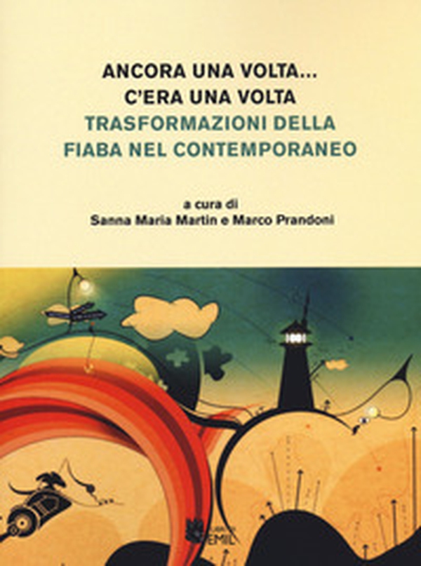 Ancora una volta... C'era una volta Trasformazioni della fiaba nel contemporaneo - Librerie.coop Ancora una volta... C'era una volta Trasformazioni della fiaba nel contemporaneo - Librerie.coop