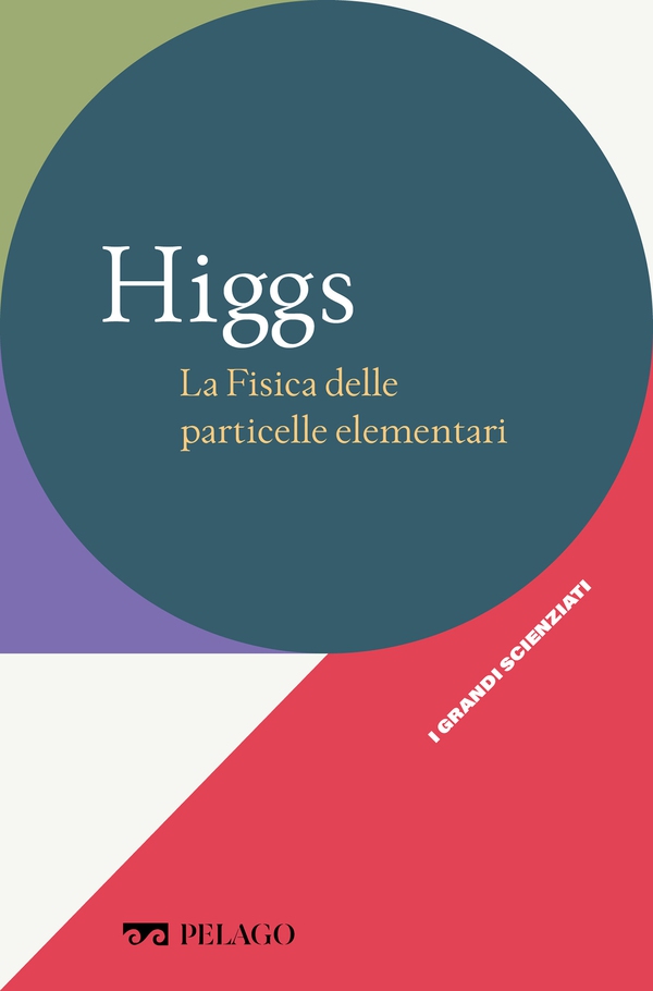 Higgs - La Fisica delle particelle elementari - Librerie.coop Higgs - La Fisica delle particelle elementari - Librerie.coop