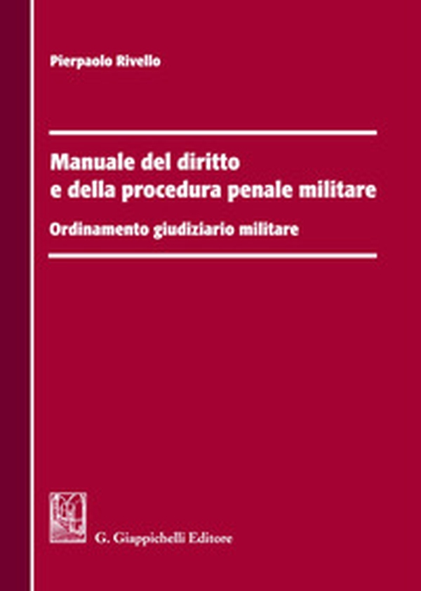 Manuale del diritto e della procedura penale militare. Ordinamento giudiziario militare - Librerie.coop Manuale del diritto e della procedura penale militare. Ordinamento giudiziario militare - Librerie.coop