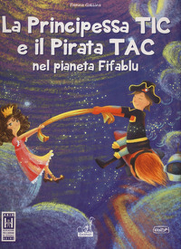 La principessa Tic e il pirata Tac nel pianeta Fifablu - Librerie.coop La principessa Tic e il pirata Tac nel pianeta Fifablu - Librerie.coop