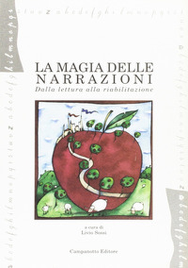 La magia delle narrazioni. Dalla lettura alla riabilitazione - Librerie.coop La magia delle narrazioni. Dalla lettura alla riabilitazione - Librerie.coop