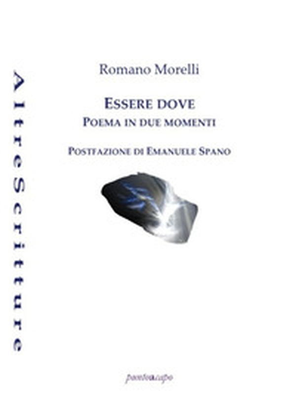 Essere dove. Poema in due momenti - Librerie.coop Essere dove. Poema in due momenti - Librerie.coop