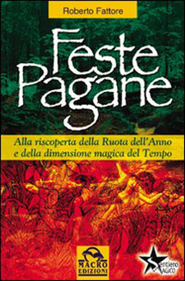 Feste pagane. Alla riscoperta della ruota dell'anno e della dimensione magica del tempo - Librerie.coop Feste pagane. Alla riscoperta della ruota dell'anno e della dimensione magica del tempo - Librerie.coop