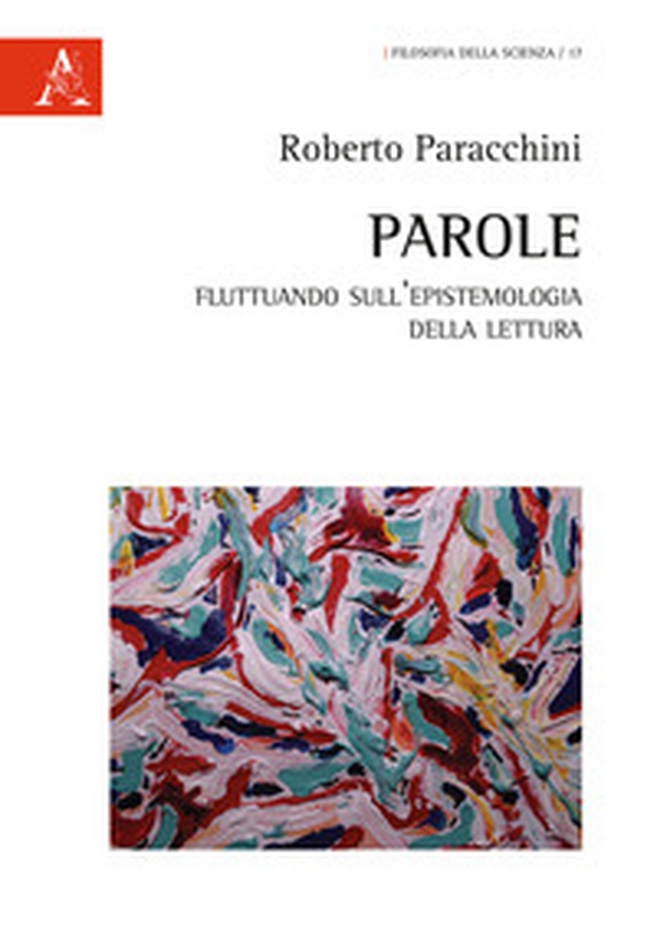 Parole. Fluttuando sull'epistemologia della lettura - Librerie.coop Parole. Fluttuando sull'epistemologia della lettura - Librerie.coop