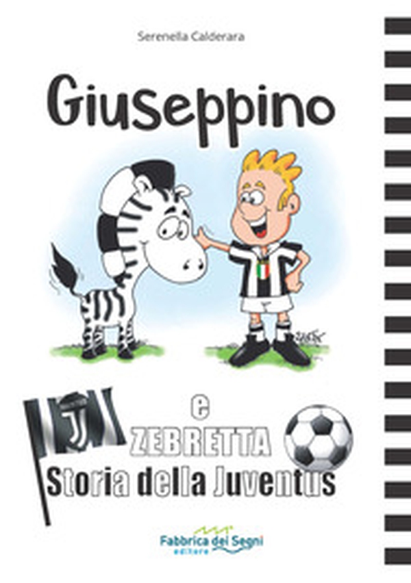 Giuseppino e Zebretta. Storia della Juventus - Librerie.coop Giuseppino e Zebretta. Storia della Juventus - Librerie.coop